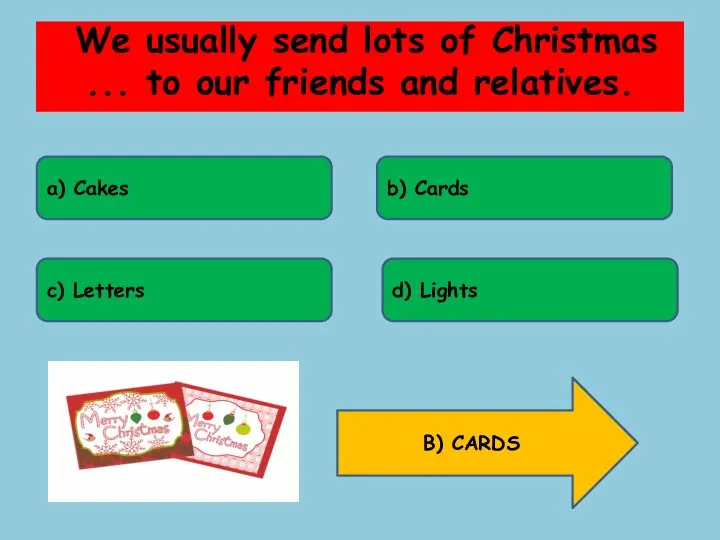 We usually send lots of Christmas ... to our friends