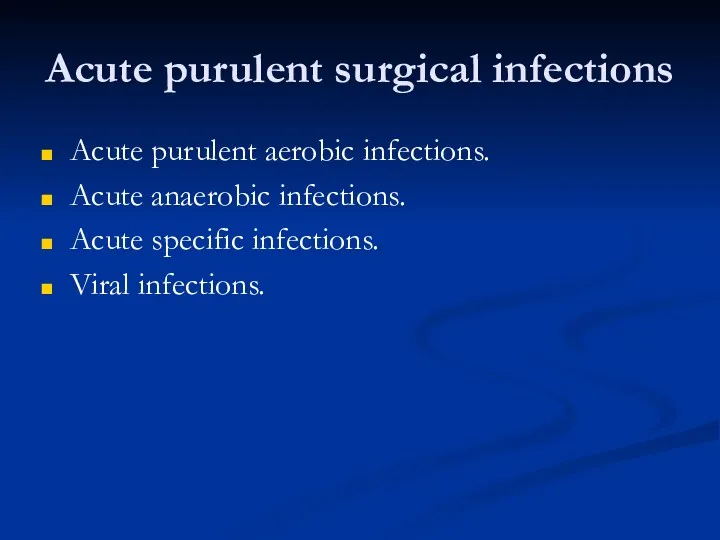 Acute purulent surgical infections Acute purulent aerobic infections. Acute anaerobic infections. Acute specific infections. Viral infections.
