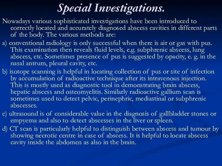 Special Investigations. Nowadays various sophisticated investigations have been introduced to correctly located and