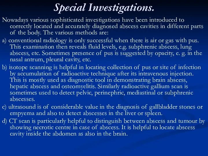 Special Investigations. Nowadays various sophisticated investigations have been introduced to