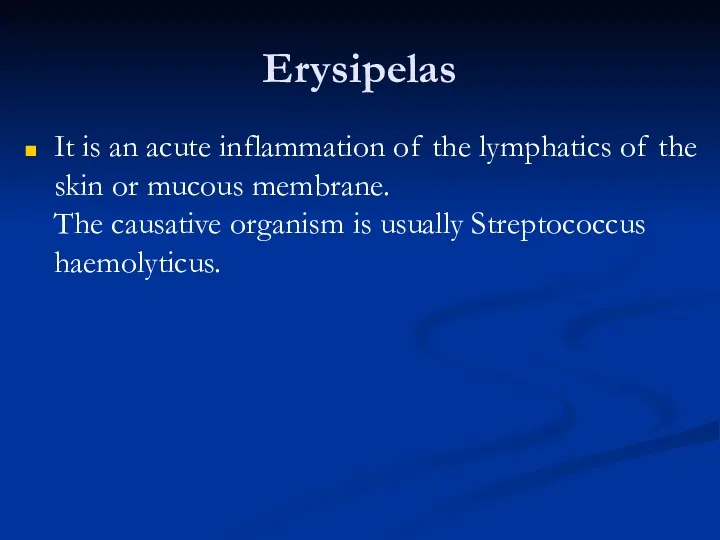 Erysipelas It is an acute inflammation of the lymphatics of the skin or