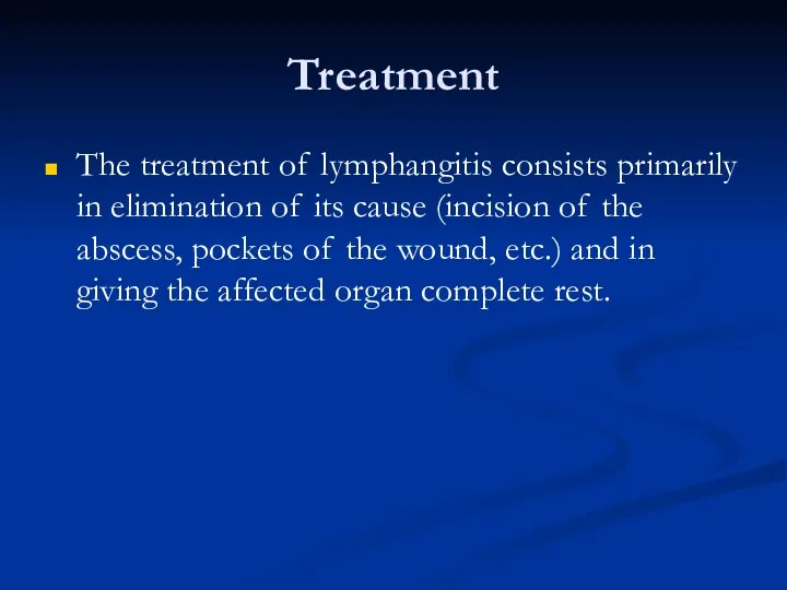 Treatment The treatment of lymphangitis consists primarily in elimination of its cause (incision