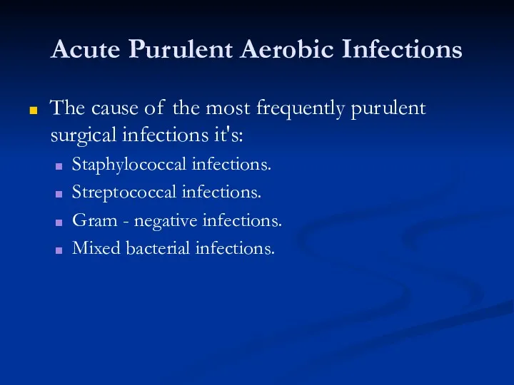 Acute Purulent Aerobic Infections The cause of the most frequently purulent surgical infections