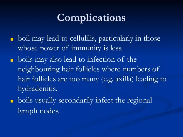 Complications boil may lead to cellulilis, particularly in those whose power of immunity