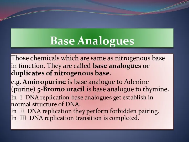 Base Analogues Those chemicals which are same as nitrogenous base