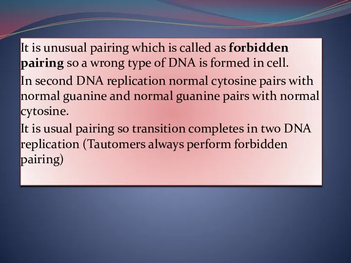 It is unusual pairing which is called as forbidden pairing so a wrong