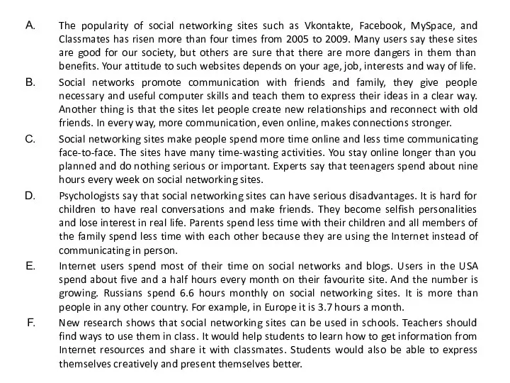 The popularity of social networking sites such as Vkontakte, Facebook,