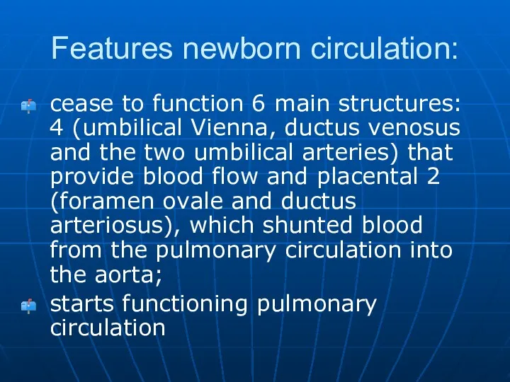 Features newborn circulation: cease to function 6 main structures: 4