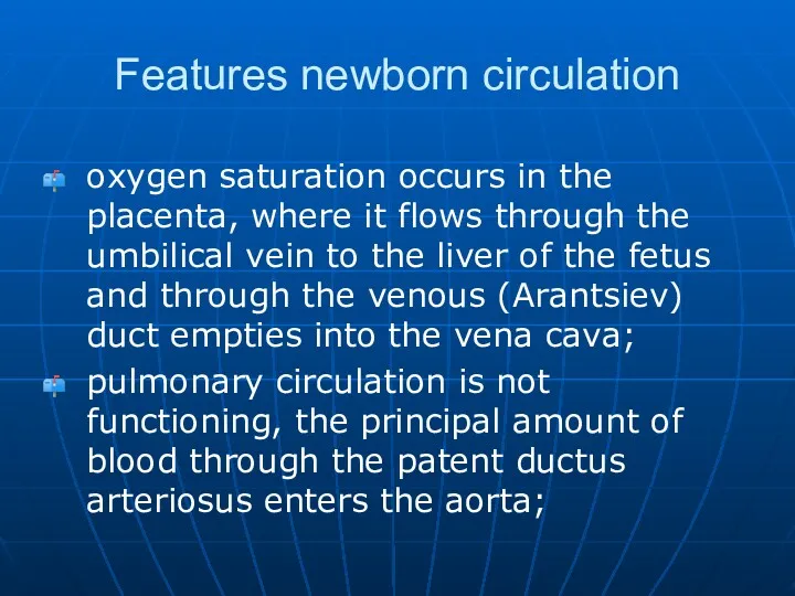 Features newborn circulation oxygen saturation occurs in the placenta, where