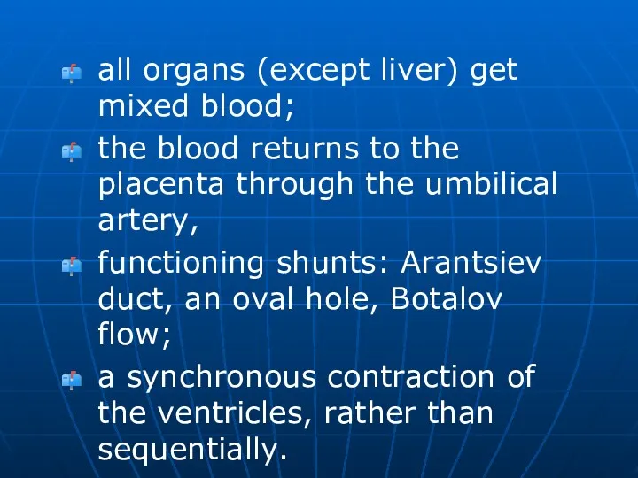 all organs (except liver) get mixed blood; the blood returns