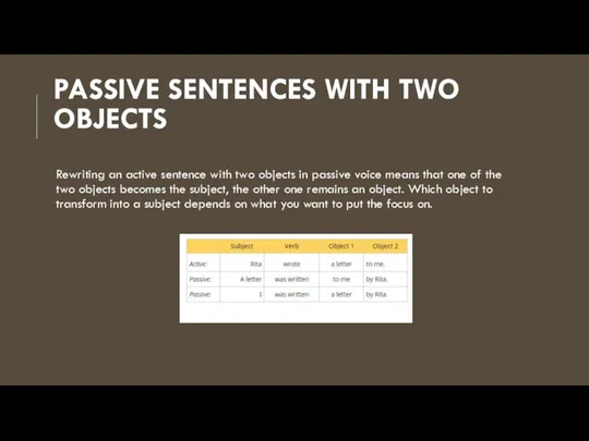 PASSIVE SENTENCES WITH TWO OBJECTS Rewriting an active sentence with