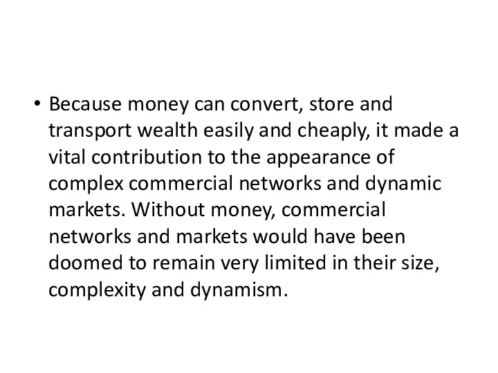 Because money can convert, store and transport wealth easily and