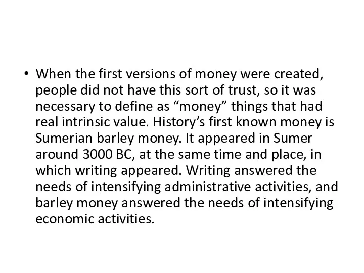 When the first versions of money were created, people did
