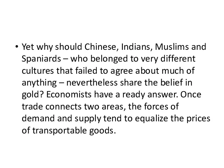 Yet why should Chinese, Indians, Muslims and Spaniards – who