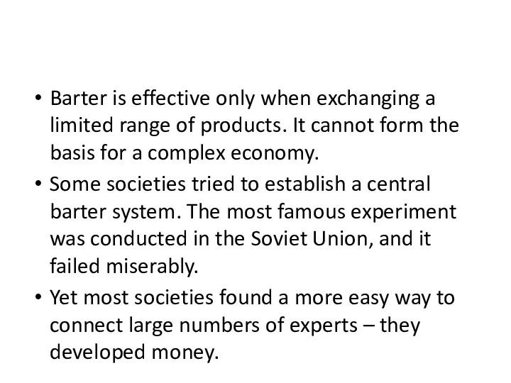 Barter is effective only when exchanging a limited range of