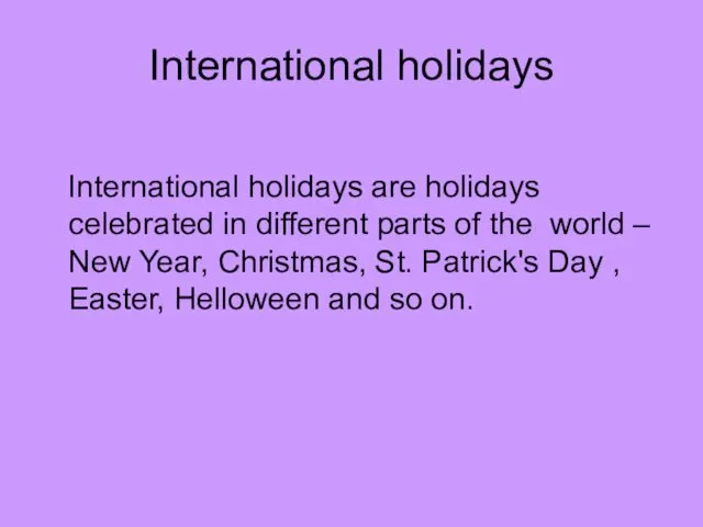 International holidays International holidays are holidays celebrated in different parts