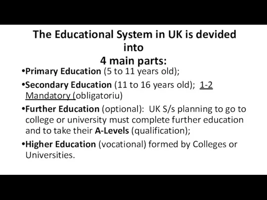 The Educational System in UK is devided into 4 main