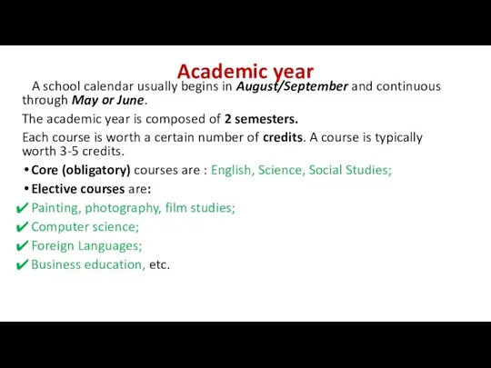 Academic year A school calendar usually begins in August/September and
