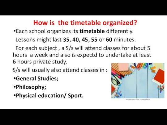 How is the timetable organized? Each school organizes its timetable