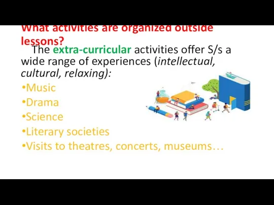 What activities are organized outside lessons? The extra-curricular activities offer