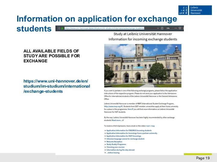 Information on application for exchange students ALL AVAILABLE FIELDS OF STUDY ARE POSSIBLE FOR EXCHANGE https://www.uni-hannover.de/en/studium/im-studium/international/exchange-students