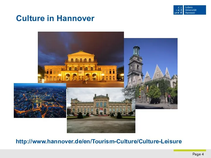 Culture in Hannover http://www.hannover.de/en/Tourism-Culture/Culture-Leisure