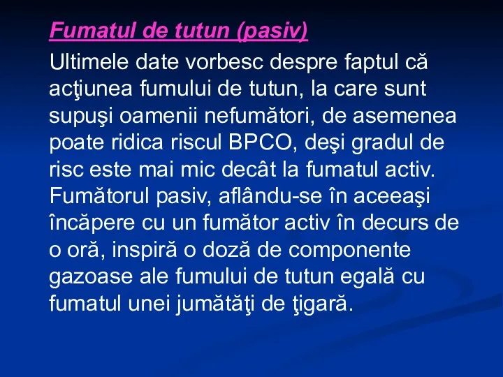 Fumatul de tutun (pasiv) Ultimele date vorbesc despre faptul că