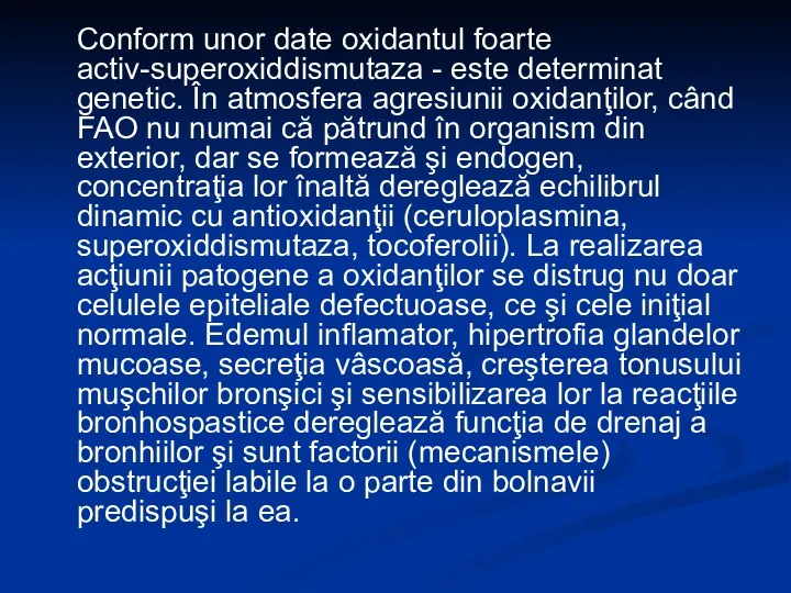 Conform unor date oxidantul foarte activ-superoxiddismutaza - este determinat genetic.