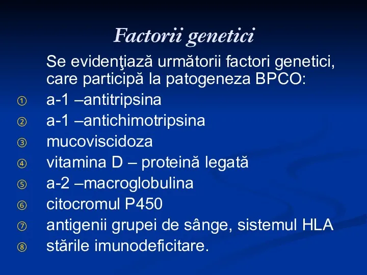 Factorii genetici Se evidenţiază următorii factori genetici, care participă la