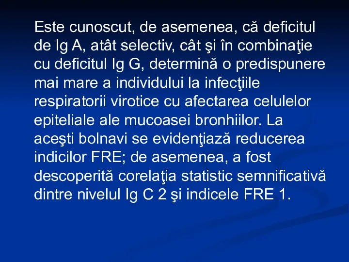 Este cunoscut, de asemenea, că deficitul de Ig A, atât