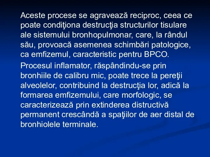 Aceste procese se agravează reciproc, ceea ce poate condiţiona destrucţia