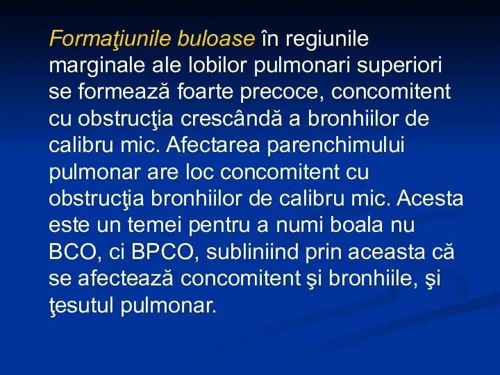 Formaţiunile buloase în regiunile marginale ale lobilor pulmonari superiori se