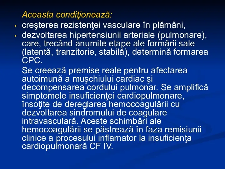 Aceasta condiţionează: creşterea rezistenţei vasculare în plămâni, dezvoltarea hipertensiunii arteriale