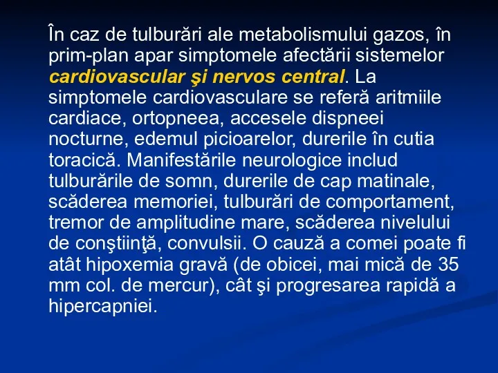 În caz de tulburări ale metabolismului gazos, în prim-plan apar