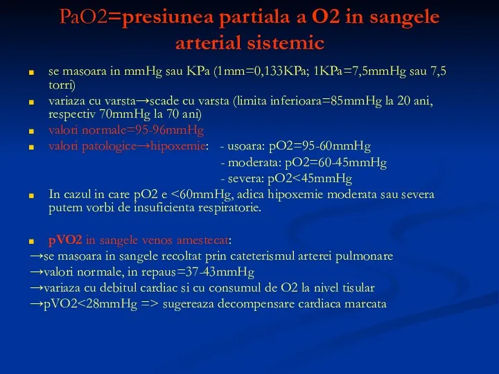 PaO2=presiunea partiala a O2 in sangele arterial sistemic se masoara