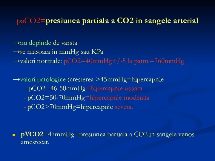 paCO2=presiunea partiala a CO2 in sangele arterial →nu depinde de