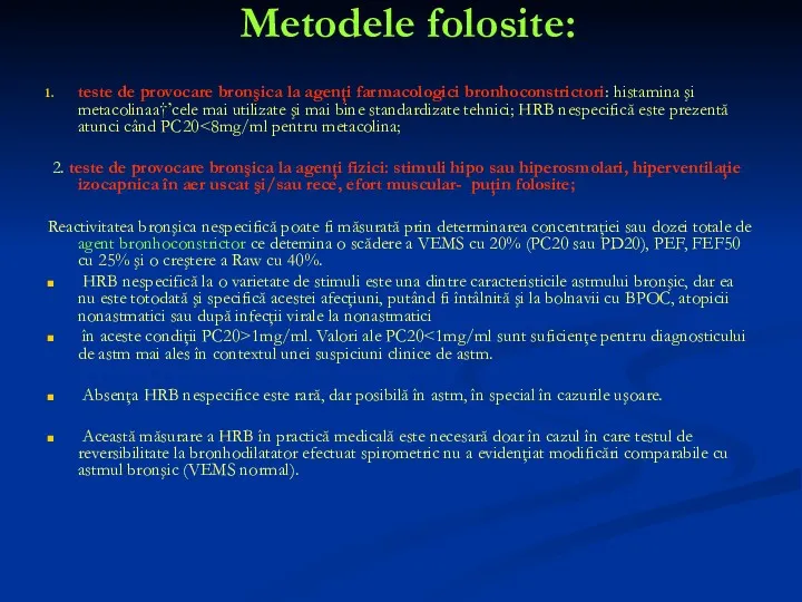 Metodele folosite: teste de provocare bronşica la agenţi farmacologici bronhoconstrictori: