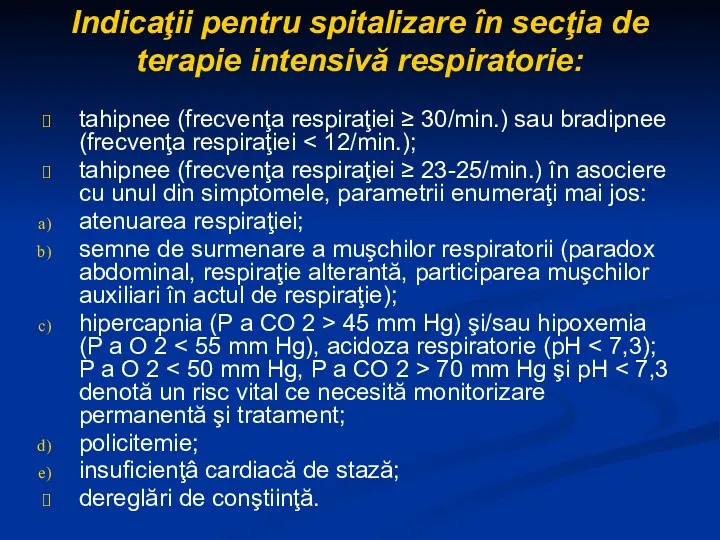 Indicaţii pentru spitalizare în secţia de terapie intensivă respiratorie: tahipnee