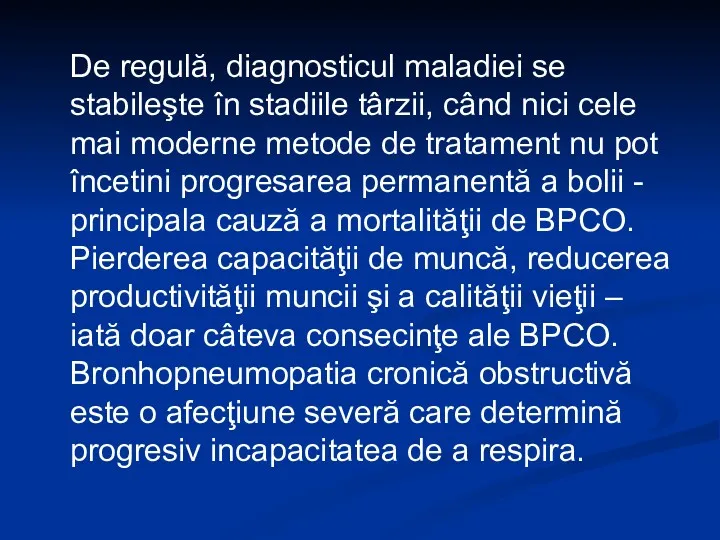 De regulă, diagnosticul maladiei se stabileşte în stadiile târzii, când