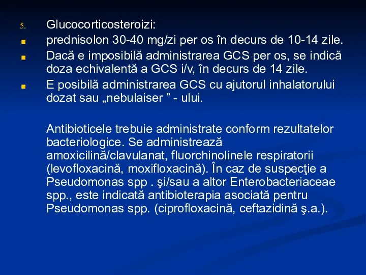 Glucocorticosteroizi: prednisolon 30-40 mg/zi per os în decurs de 10-14