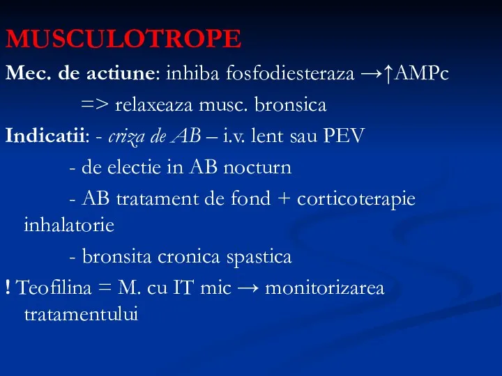 MUSCULOTROPE Mec. de actiune: inhiba fosfodiesteraza →↑AMPc => relaxeaza musc.