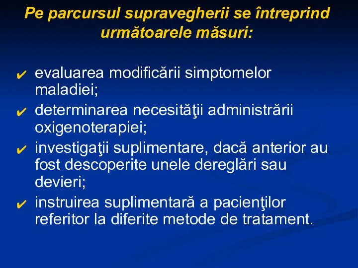 Pe parcursul supravegherii se întreprind următoarele măsuri: evaluarea modificării simptomelor