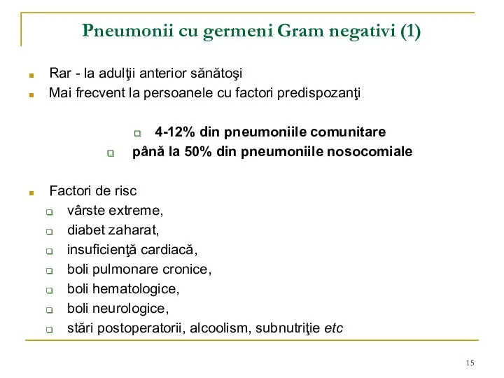 Pneumonii cu germeni Gram negativi (1) Rar - la adulţii anterior sănătoşi Mai
