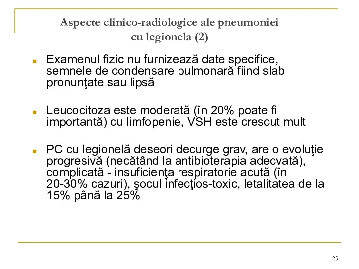Aspecte clinico-radiologice ale pneumoniei cu legionela (2) Examenul fizic nu furnizează date specifice,