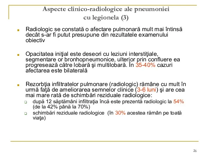 Aspecte clinico-radiologice ale pneumoniei cu legionela (3) Radiologic se constată o afectare pulmonară
