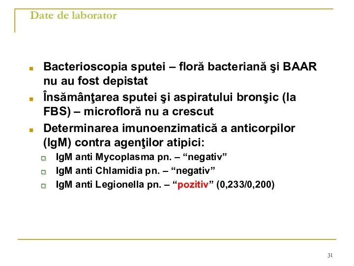 Date de laborator Bacterioscopia sputei – floră bacteriană şi BAAR nu au fost