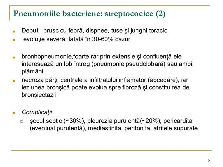 Pneumoniile bacteriene: streptococice (2) Debut brusc cu febră, dispnee, tuse şi junghi toracic