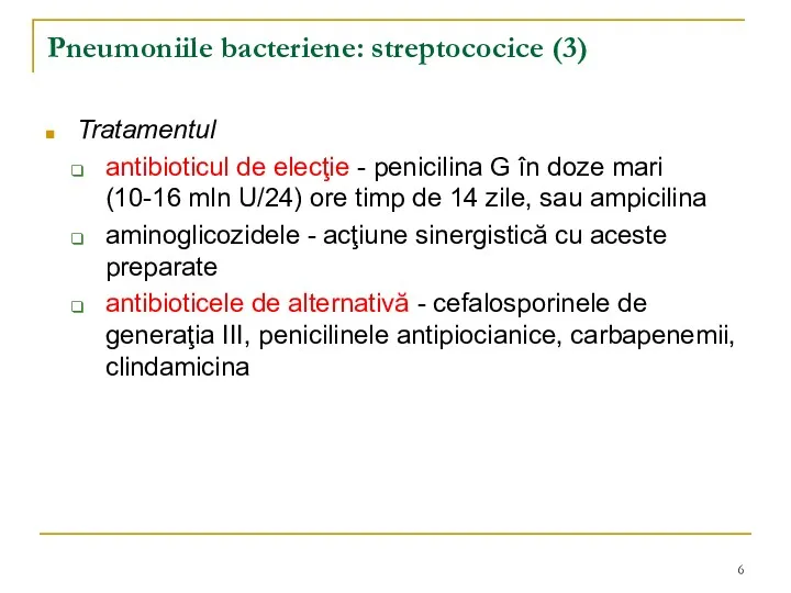Pneumoniile bacteriene: streptococice (3) Tratamentul antibioticul de elecţie - penicilina G în doze