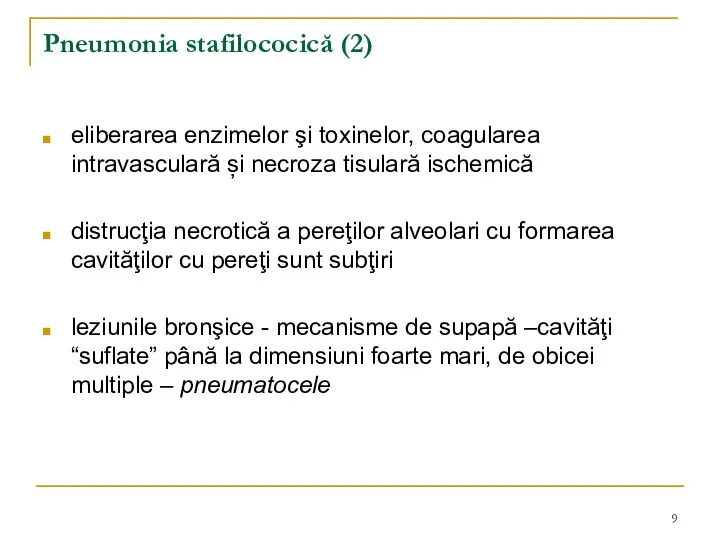 Pneumonia stafilococică (2) eliberarea enzimelor şi toxinelor, coagularea intravasculară și necroza tisulară ischemică