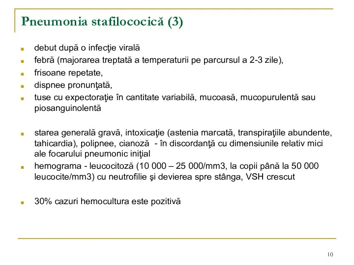 Pneumonia stafilococică (3) debut după o infecţie virală febră (majorarea